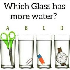 four glasses with different things in them and the words which glass has more water?