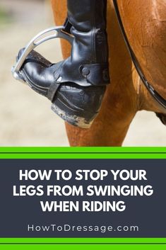 a person riding on the back of a horse with text overlay reading how to stop your legs from swinging when riding