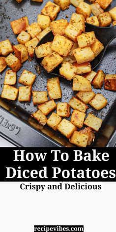 how to bake diced potatoes crispy and delicious with text overlay that reads, how to bake diced potatoes crisp and delicious