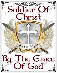 a sign that says soldier of christ by the grace of god with two crossed swords