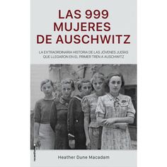 Las 999 mujeres de Auschwitz: La extraordinaria historia de las jóvenes judías que llegaron en el primer tren a Auschwitz (Capa dura) Government Services, Jewish Women, Penguin Random House, Going To Work, Government, Historical Figures, Baseball Cards