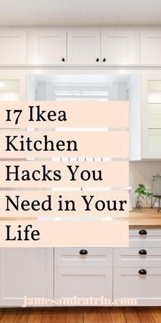 the words 17 ikea kitchen hacks you need in your life