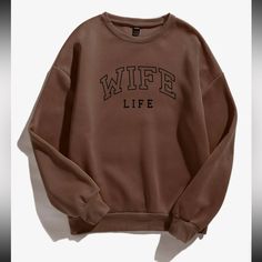 Brand New Shein Wife Life Soft Crew Neck Sweater. Color- Brown Size- L Offers Welcome Long Shirt Women, Plus Size Sweatshirts, Street Fits, Dropped Shoulder Sweatshirt, New Wife, Wife Life, Bell Bottom Pants, Embroidered Denim, Trendy Fashion Women