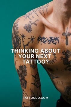 a man with tattoos on his chest has the words thinking about your next tattoo?