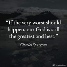 the quote if the very worst should happen, our god is still the greatest and best