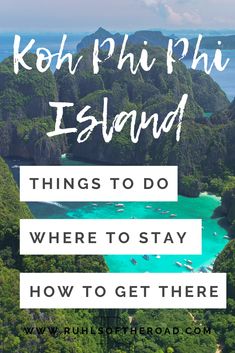 an island with the words koh phihi island things to do where to stay how to get there