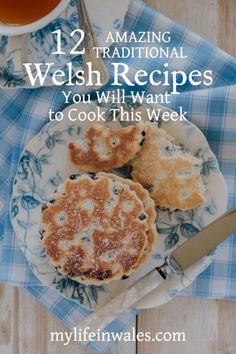 two blueberry pies on a plate next to a cup of tea with the words, 12 amazing traditional wish recipes you will want to cook this week