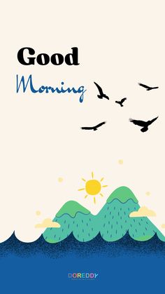 a poster with the words good morning and seagulls flying in the sky above it