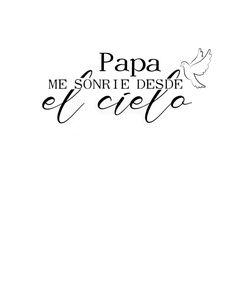 a black and white photo with the words papa me sonte desde cielo