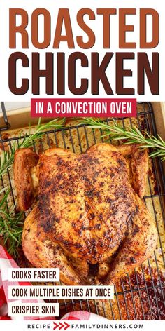 roasted chicken in a convection oven cook's faster, multiple dishes at once crispie skin