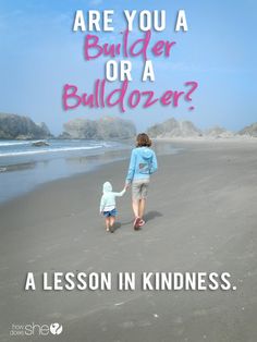 a woman and child walking on the beach with text that reads are you a builder or a bulldogzer?