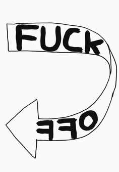 a black and white drawing of an arrow pointing to the word f u k off