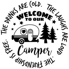 a black and white sign that says welcome to our camper