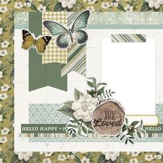 a scrapbook page with flowers, butterflies and a tree stump in the middle that says hello happy you are loved