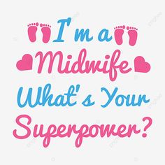 i'm a midnife what's your super power? text design