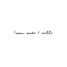 the words i am and i will are written in black ink on a white background