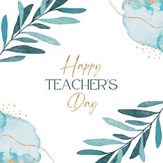 a watercolor painting with the words happy teacher's day written in gold and blue