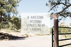 a sign that says 8 awesome wedding venues near laramie with trees in the background