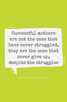 a quote that says successful mothers are not the ones that have never struggle