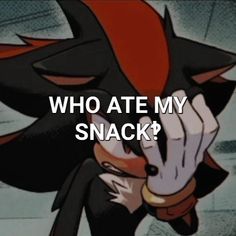 an image of a cartoon character with the caption who ate my snacck?