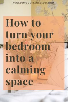 a bed with flowers in it and the words how to turn your bedroom into a calming space