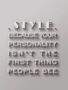 the words style, because your personality isn't the first thing people see on it