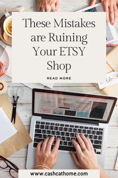 a person typing on a laptop with the words, these mistakes are running your etsy shop