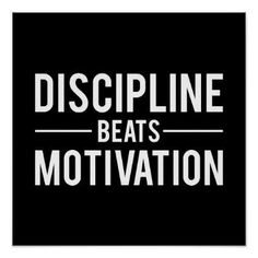 a black and white poster with the words,'discipline beats motivation'on it