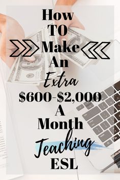 a person holding money over a laptop with the words how to make an extra $ 600, 000 a month teaching esl