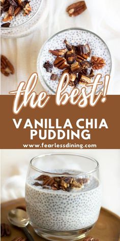 the best vanilla chia pudding in a glass bowl with pecans and nuts on top