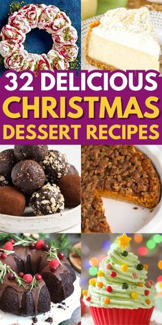 twelve delicious christmas desserts with the words, 32 delicious christmas dessert recipes on them