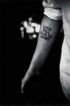 Your Favorite Song Lyric Joy Division Tattoo, Love Will Tear Us Apart, Hipster Tattoo, Tattoo Font, Inked Men, Piercing Tattoo