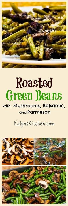 Roasted Green Beans with Mushrooms, Balsamic, and Parmesan. [found on KalynsKitchen.com] Green Beans With Mushrooms, Green Beans And Mushrooms, Gluten Free Sides Dishes, Roasted Green Beans, Holiday Meal, Veggie Side Dishes, Christmas 2015, Vegetable Sides, Healthy Side Dishes