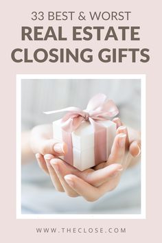 a person holding a present box with the words 33 best & worst real estate closing gifts