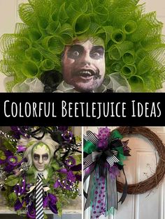 halloween wreaths and decorations with the words colorful beetlejuice ideas