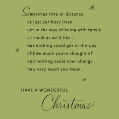 a green christmas card with the words, sometimes time or distance or just busy lives get in the way of being with family