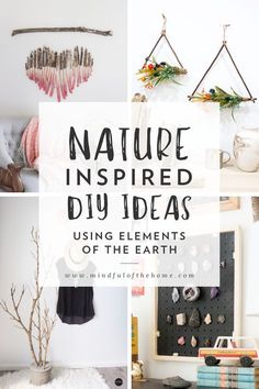 four different pictures with text that says nature inspired diy ideas using elements of the earth