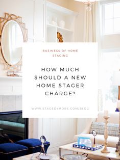 a living room filled with furniture and a mirror on the wall above it is a white sign that says, how much should a new home stager charge?