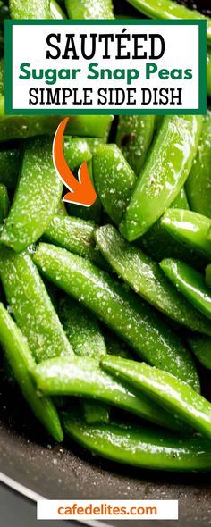 sugar snap peas in a frying pan with the words, sauteed sugar snap peas simple side dish