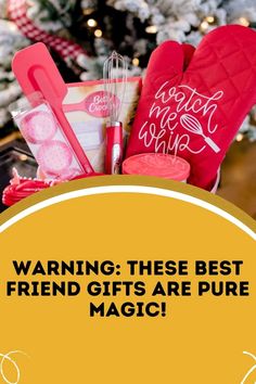 a christmas tree with red mitts and other items in front of it that says warning these best friend gifts are pure magic