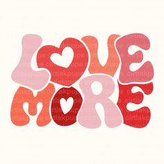 the words love more are painted in red, pink and orange on a white background