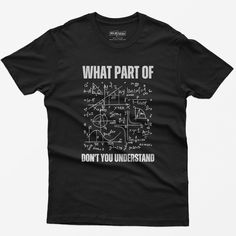 a black t - shirt that says, what part of don't you understand?