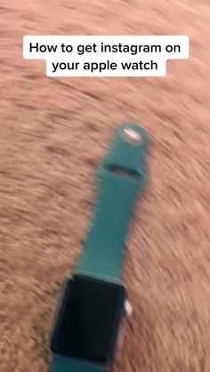 an apple watch sitting on the ground with text over it that reads how to get instagram on your apple watch