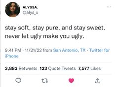 two tweets on twitter with one saying stay soft, stay pure, and stay sweet never let ugly make you ugly