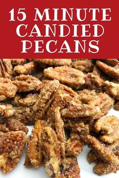 pecans with text overlay that reads 15 minute candied pecans