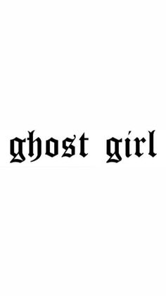 the words ghost girl are in black and white