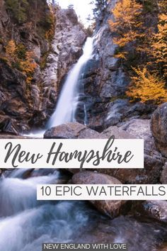 a waterfall with the words new hampshire 10 epic waterfalls