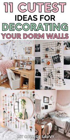 collage of pictures with text that reads 11 cutest ideas for decorating your dorm walls