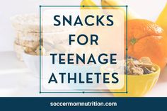 snacks for teenage athletes with oranges, bananas and cereal in the background text reads snacks for teenage athletes