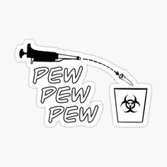 a black and white sticker with the words pew pew on it, next to a trash can